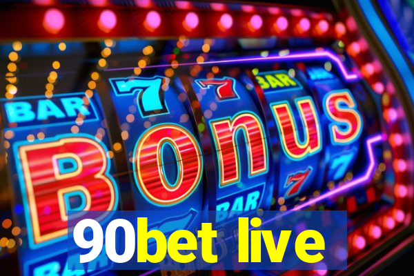 90bet live